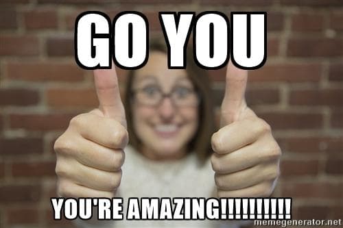 Go you, you're amazing!